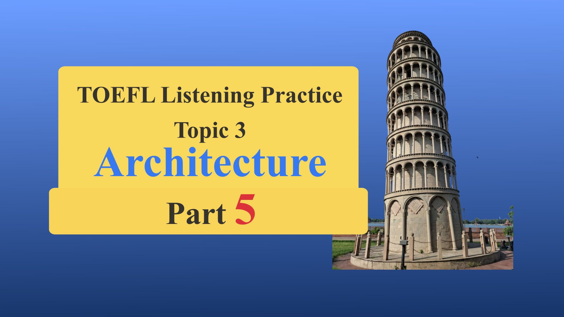 TOEFL Listening – Academic Talk (Topic 3): Architecture (Part 5)