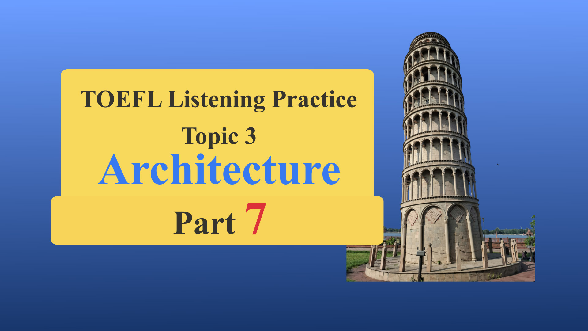 TOEFL Listening – Academic Talk (Topic 3): Architecture (Part 7)